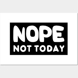 Funny Nope Not Today Posters and Art